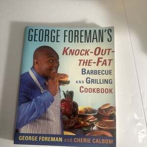 George Foreman's Knock-Out-the-Fat Barbecue and Grilling Cookbook